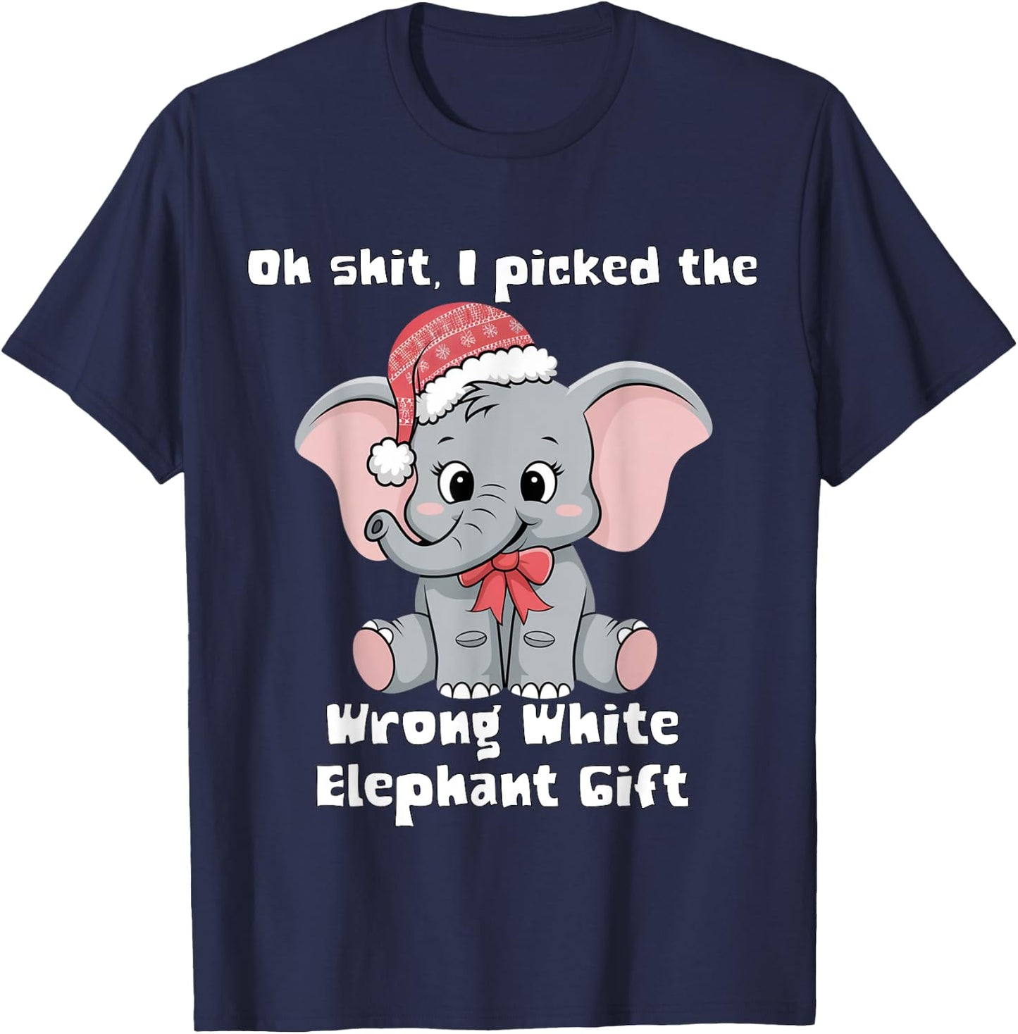 Oh-Shit I Picked The Wrong cute White Elephant-gift T-Shirt - T-Shirt | Navy