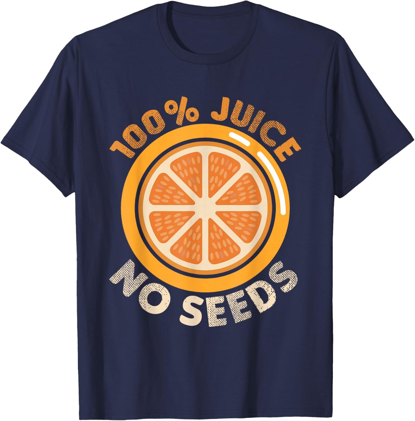 Funny Vasectomy 100% Juice No Seeds Shirt Gift T-Shirt - T-Shirt | Navy