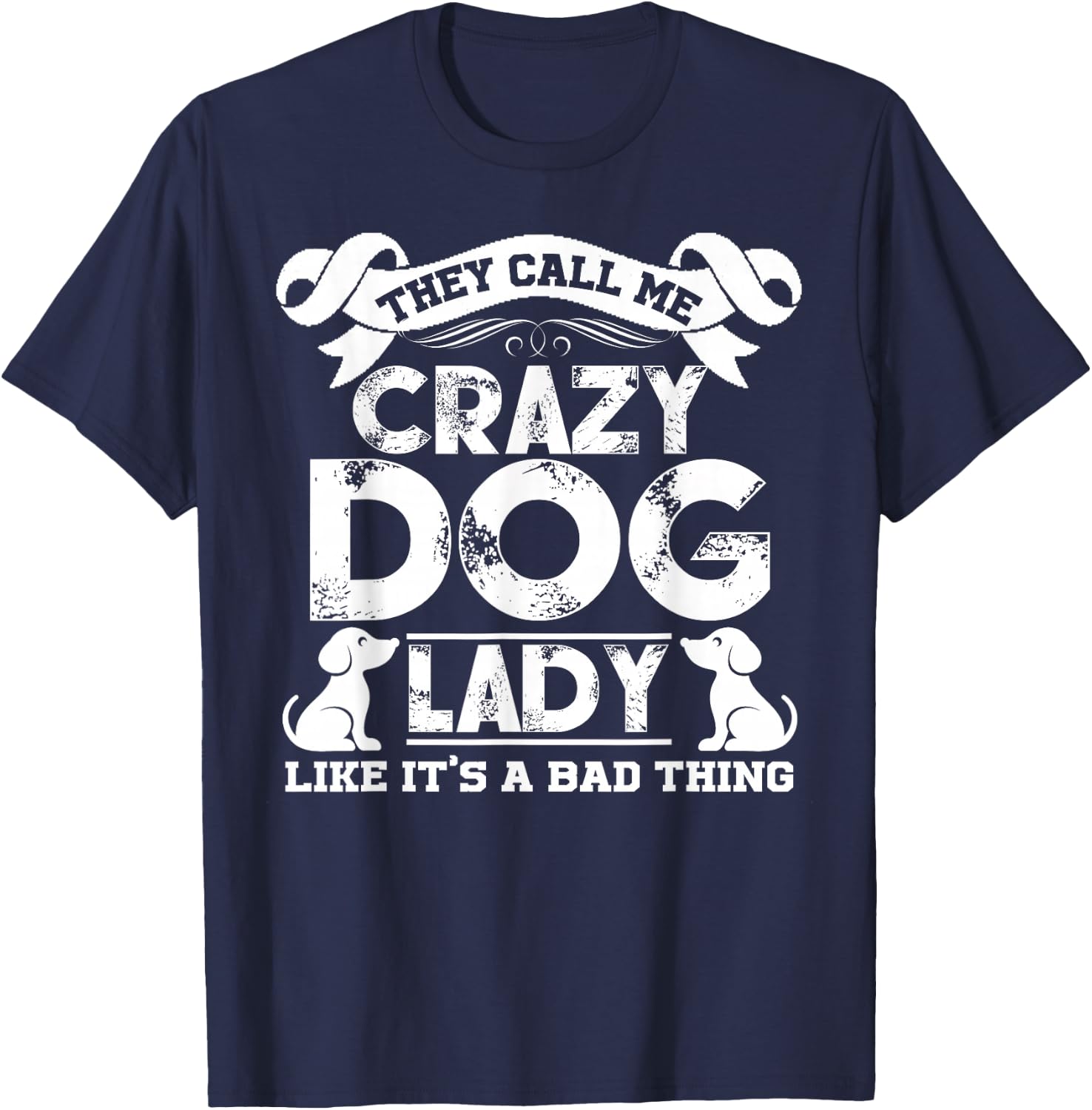 Crazy Dog Lady T shirts - They Call Me Crazy Dog Lady T-Shirt - T-Shirt | Navy