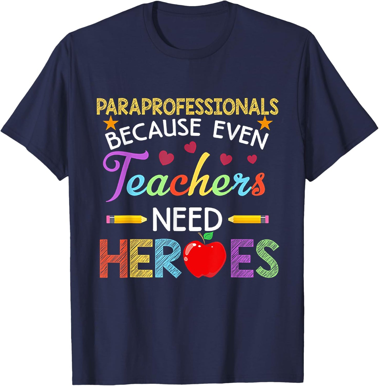 Paraprofessionals Because Even Teachers Need Heroes T-Shirt - T-Shirt | Navy
