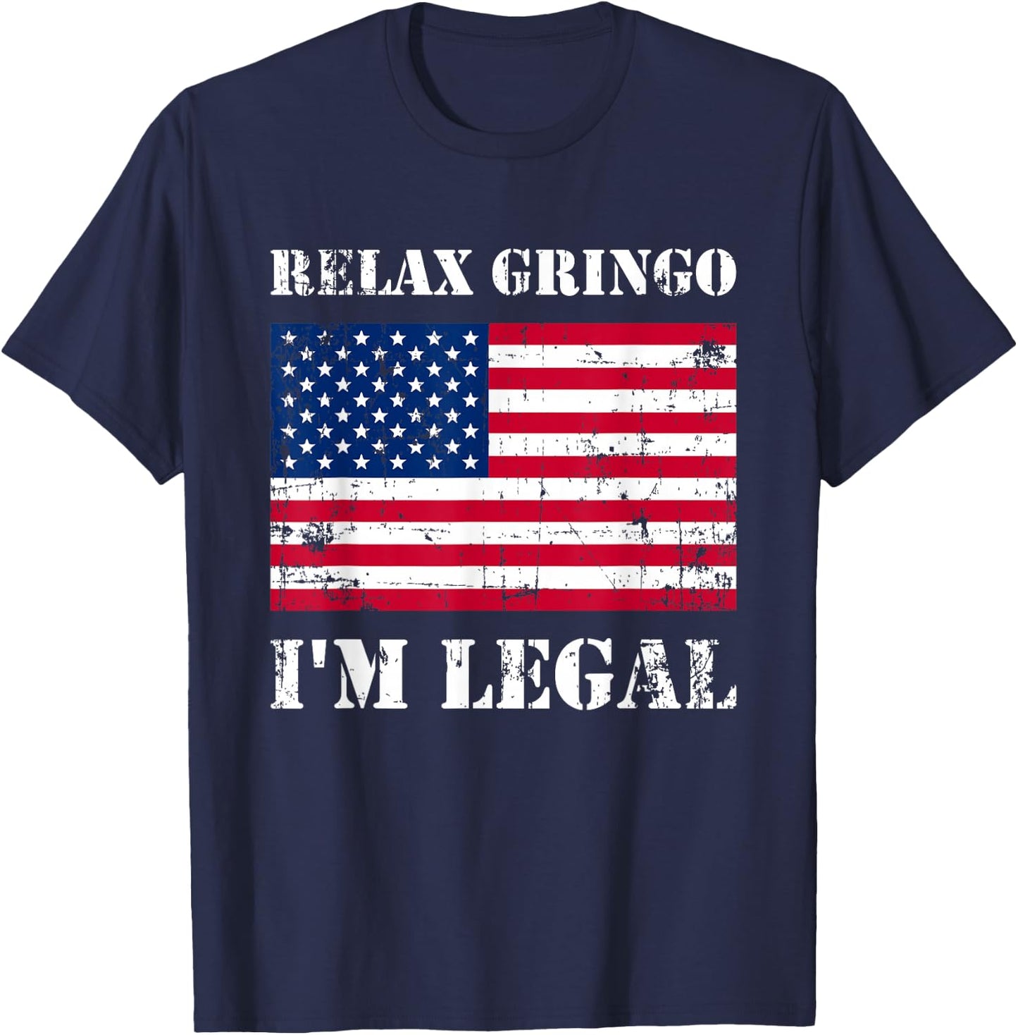 Relax Gringo Im Legal New Citizen Immigration Gift T-Shirt - T-Shirt | Navy