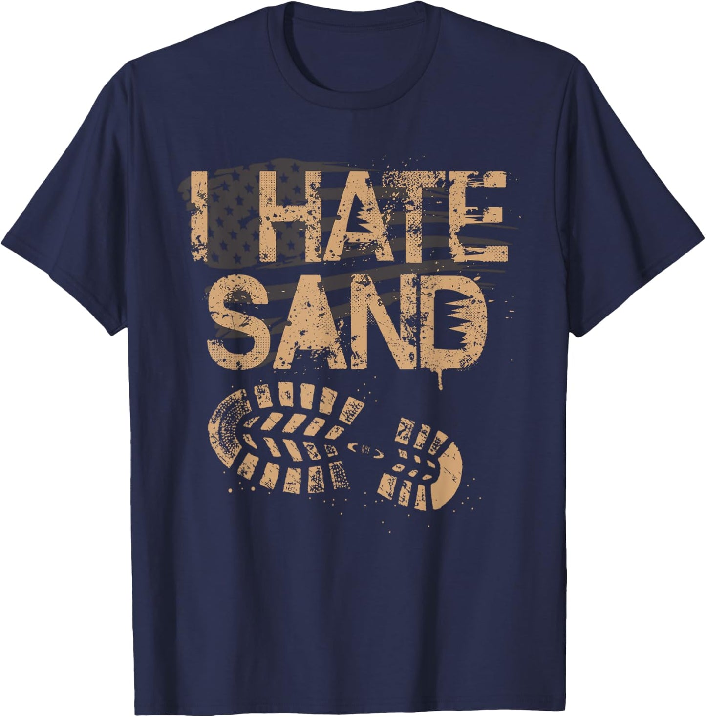 Soldier Veteran I Hate Sand Middle East Deployment Military T-Shirt - T-Shirt | Navy