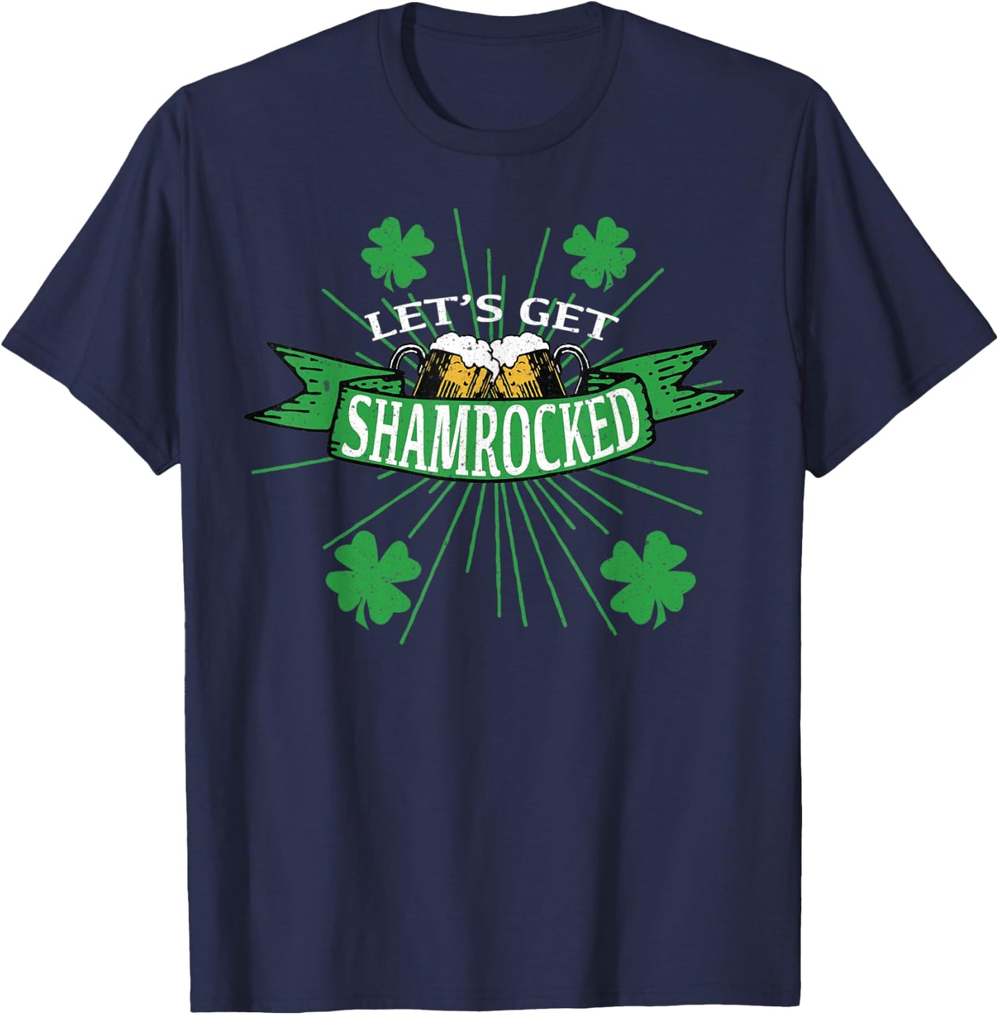 Let's Get Shamrocked St. Patricks Day Drinking T Shirts T-Shirt - T-Shirt | Navy