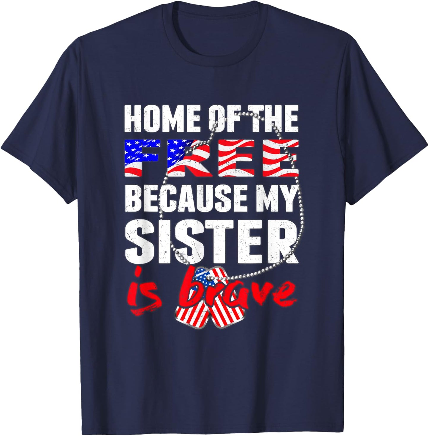 My Sister Is Brave Home Of The Free Proud Army Sibling Gift T-Shirt - T-Shirt | Navy
