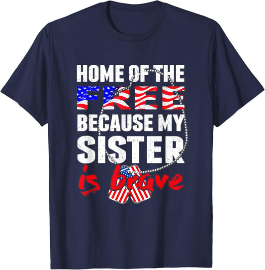My Sister Is Brave Home Of The Free Proud Army Sibling Gift T-Shirt - T-Shirt | Navy