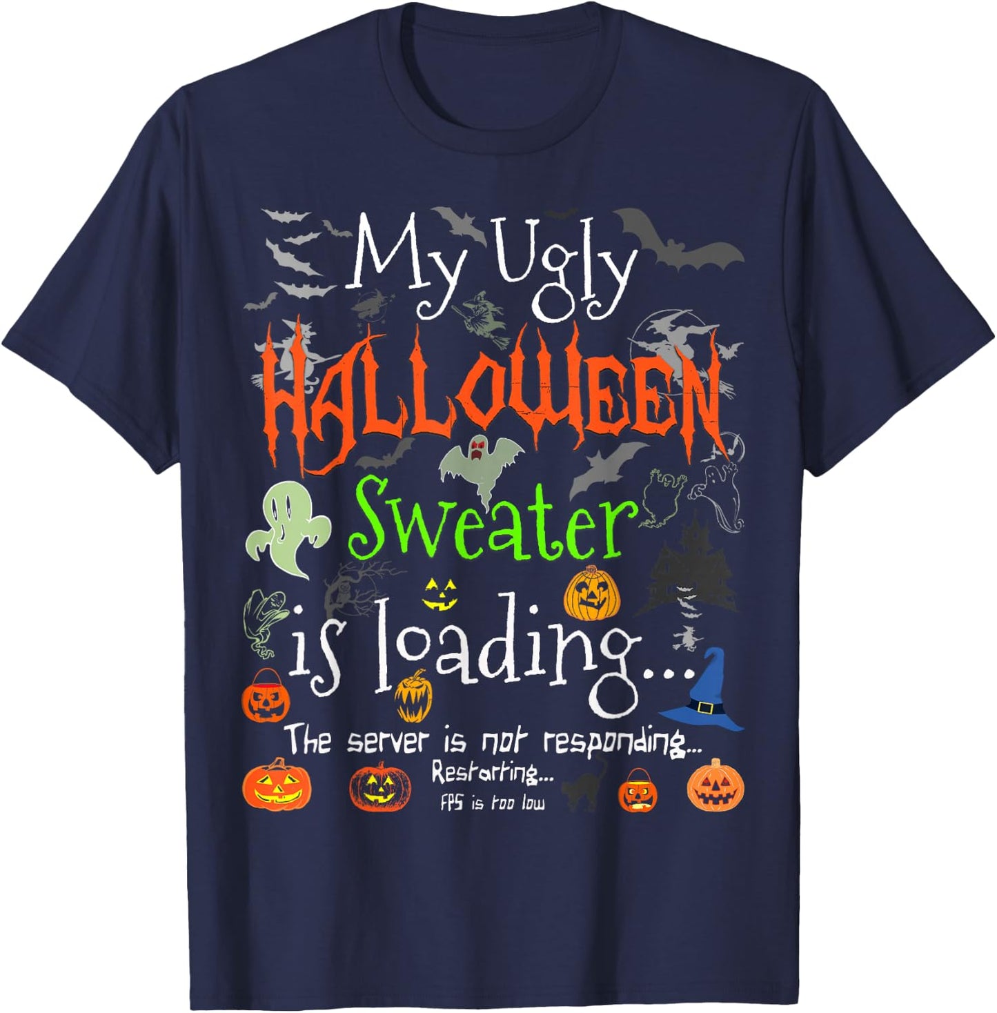 My Ugly Halloween Sweater Loading - Funny Halloween Costume T-Shirt - T-Shirt | Navy