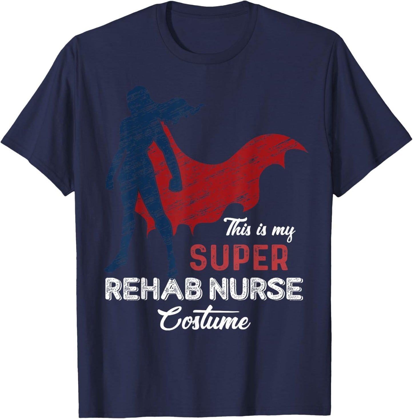 This is my Super Rehab Nurse Costume Halloween T-Shirt - T-Shirt | Navy