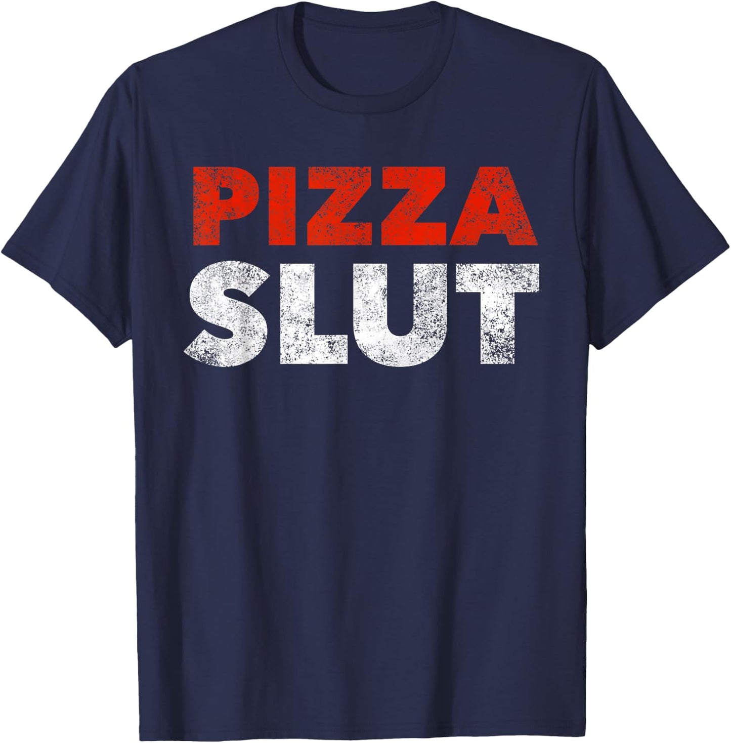 Pizza Slut Pizza Fan Foodie Fun Gift T-Shirt - T-Shirt | Navy