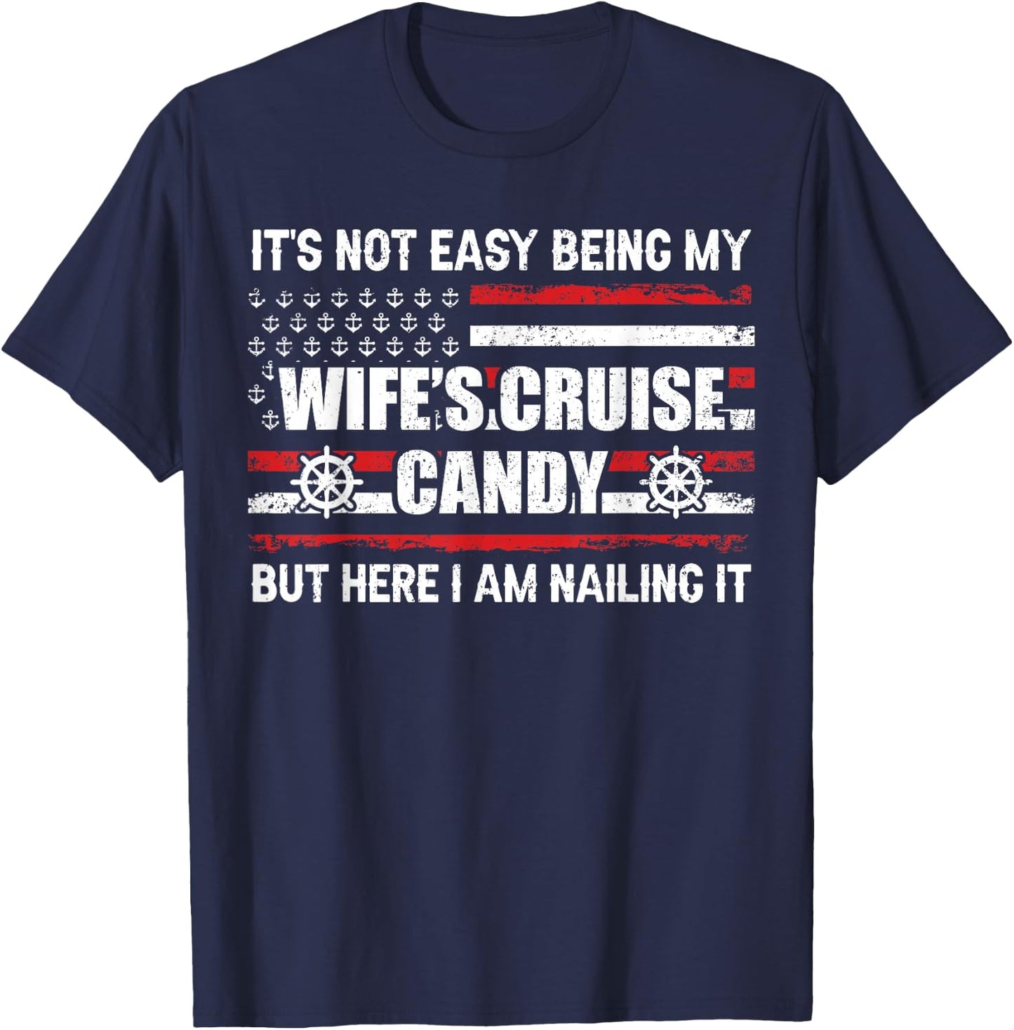 Its Not Easy Being My Wife's Cruise Candy Funny Cruise T-Shirt - T-Shirt | Navy