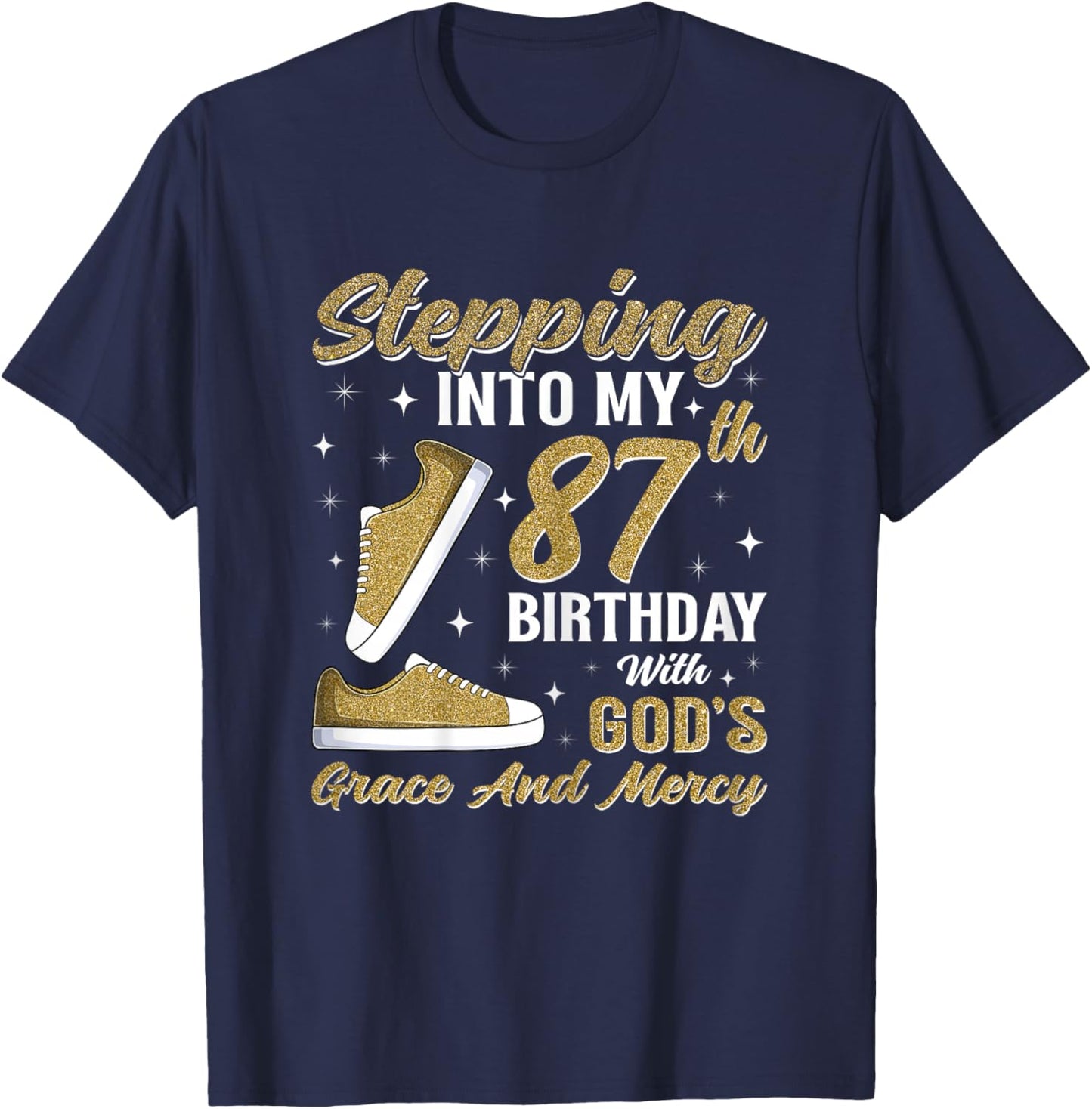 Stepping Into My 87th Birthday with God's Grace 87 Years Old T-Shirt - T-Shirt | Navy