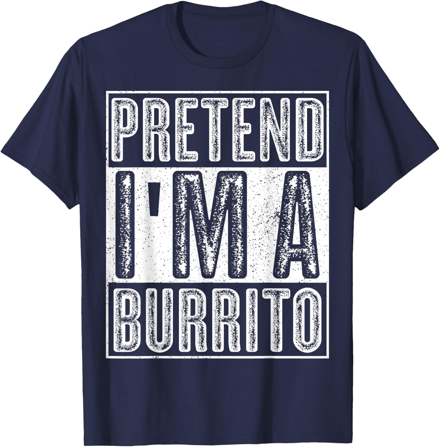 Pretend I'm A Burrito Shirt Funny Halloween Costume Gift T-Shirt - T-Shirt | Navy