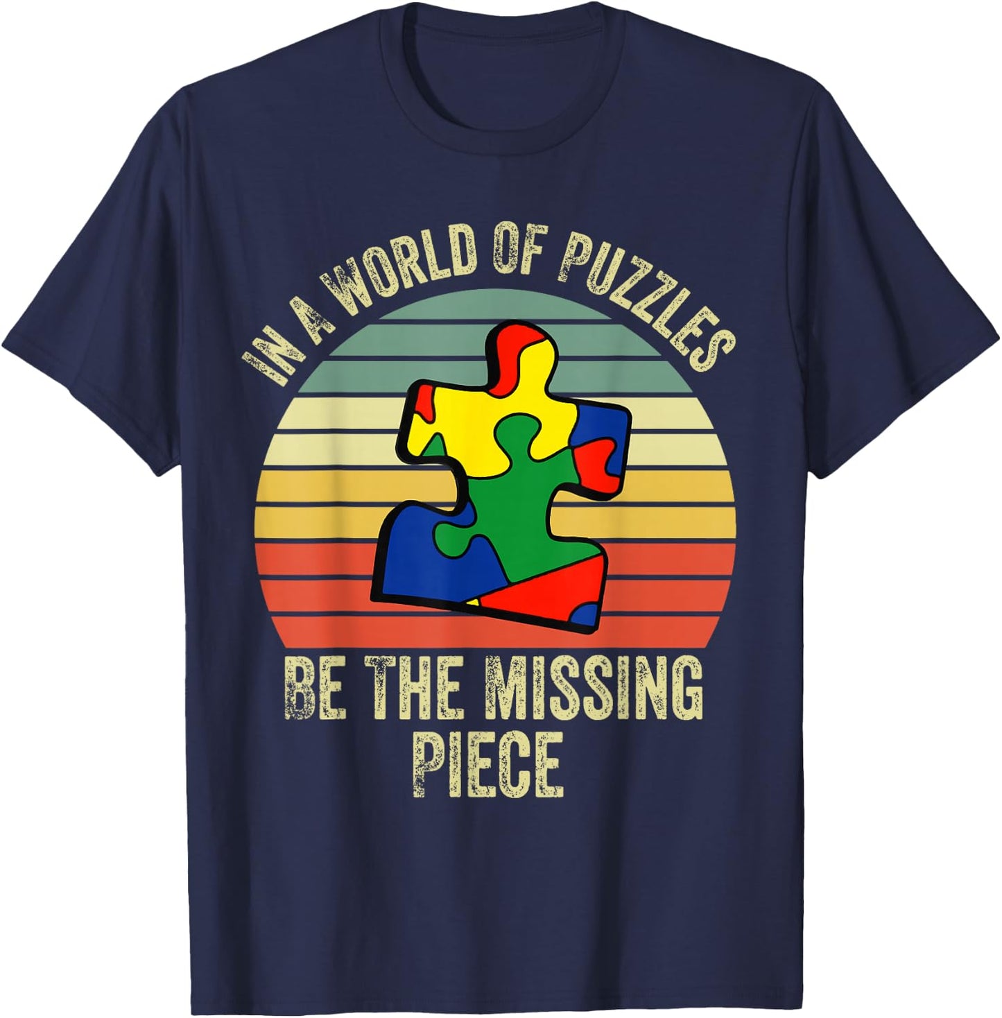 In A World Of Puzzles Be The Missing Piece Autism Month T-Shirt - T-Shirt | Navy