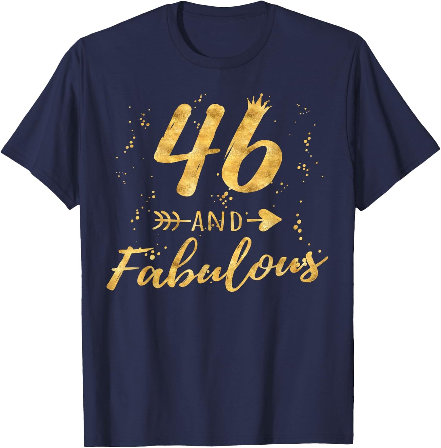 46th Birthday Gifts , 46 and Fabulous Party Shirt T-Shirt - T-Shirt | Navy