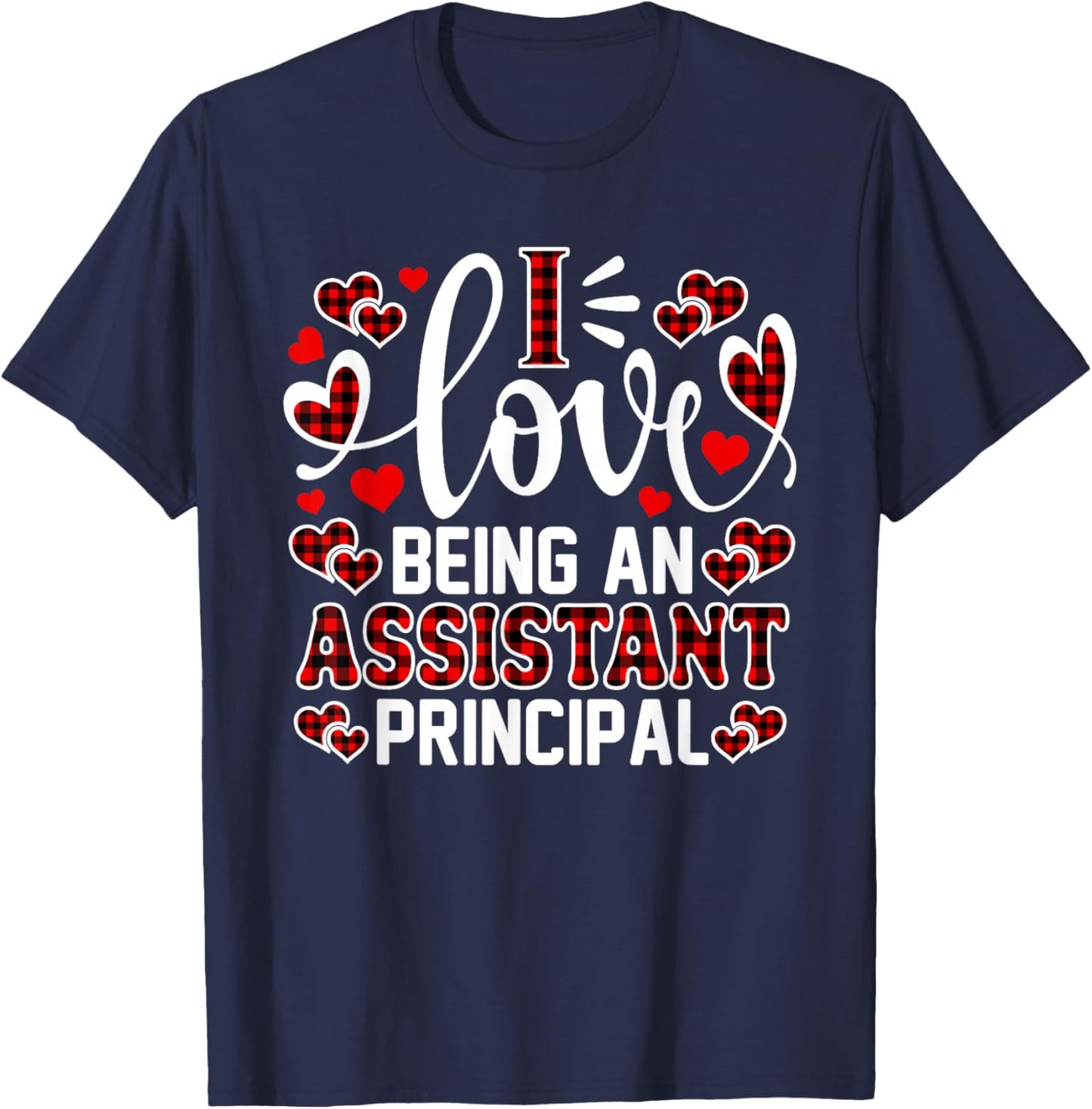 I Love Being An Assistant Principal Heart Valentine's Day T-Shirt - T-Shirt | Navy