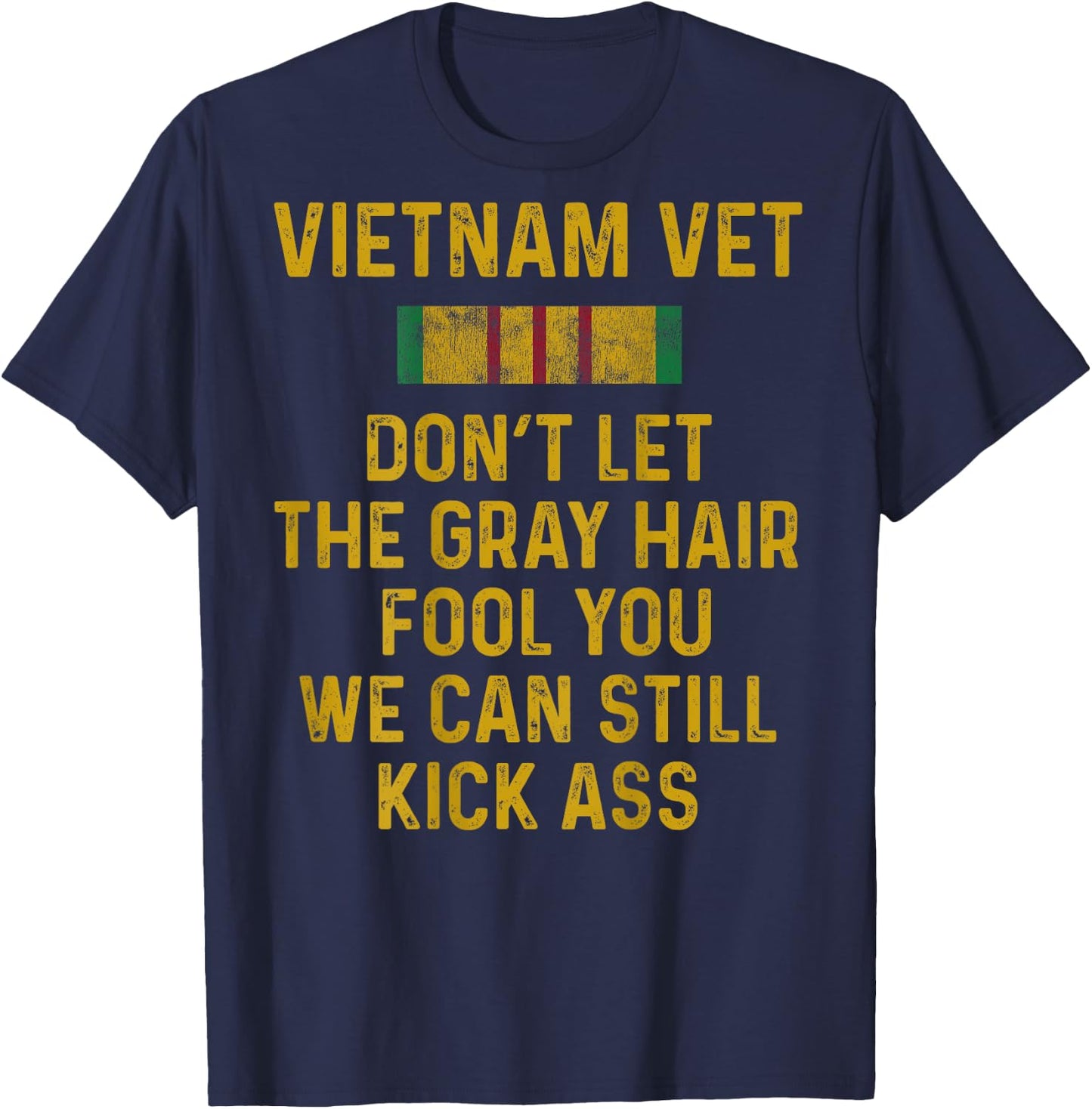 Vietnam Veteran Don't Let Gray Hair Fool You Shirt Men Gift T-Shirt - T-Shirt | Navy