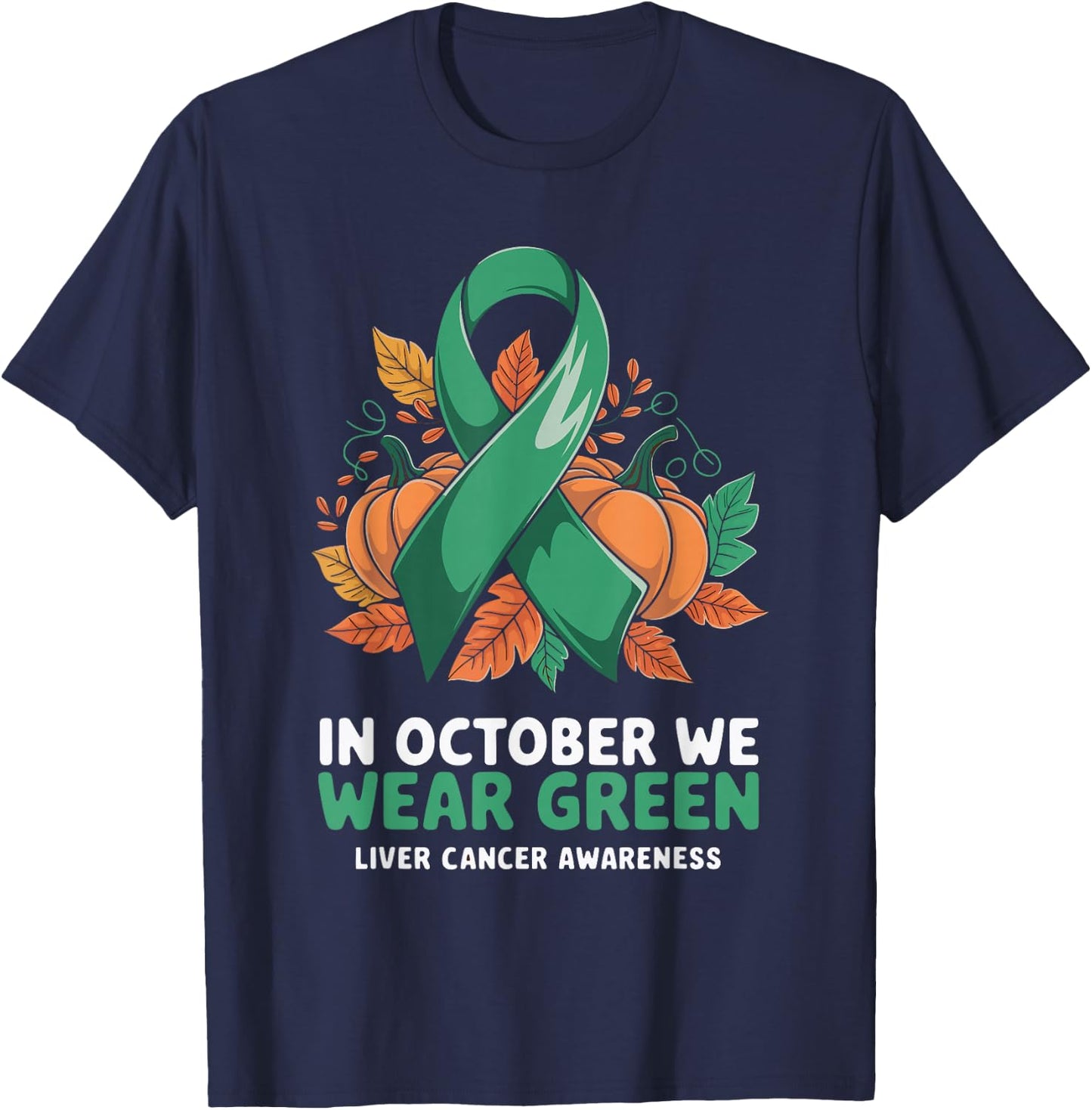 In October We Wear Green Liver Cancer Awareness T-Shirt - T-Shirt | Navy