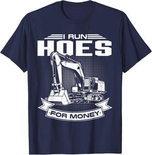 I Run Hoes For Money , Construction Workers Funny T-Shirt - T-Shirt | Navy