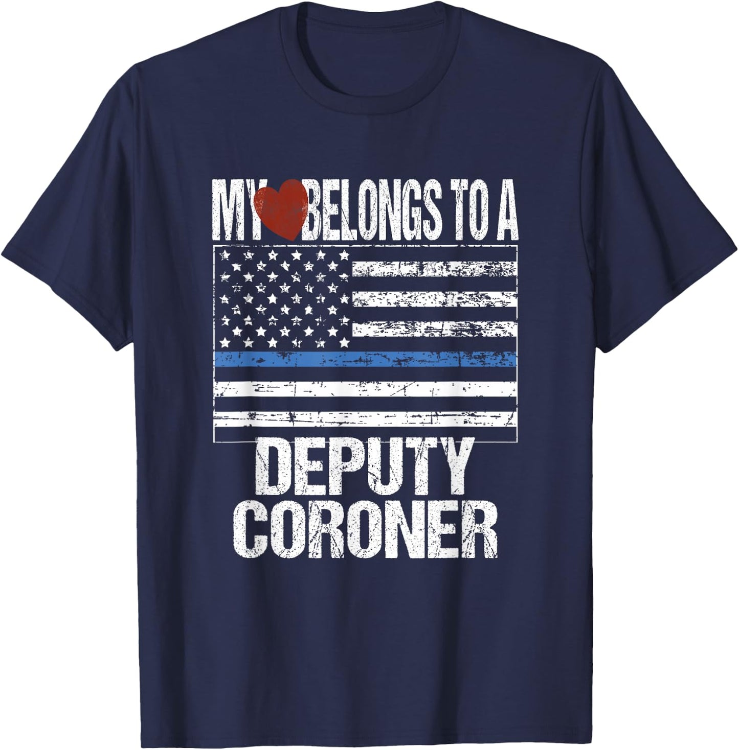 Deputy Coroner Thin US Blue Line Flag Spouse Girlfriend Gift T-Shirt - T-Shirt | Navy