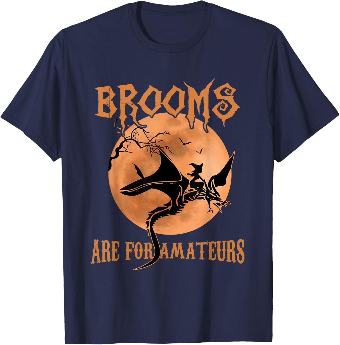 Brooms Are For Amateurs Dragon Riding Witches Halloween T-Shirt - T-Shirt | Navy