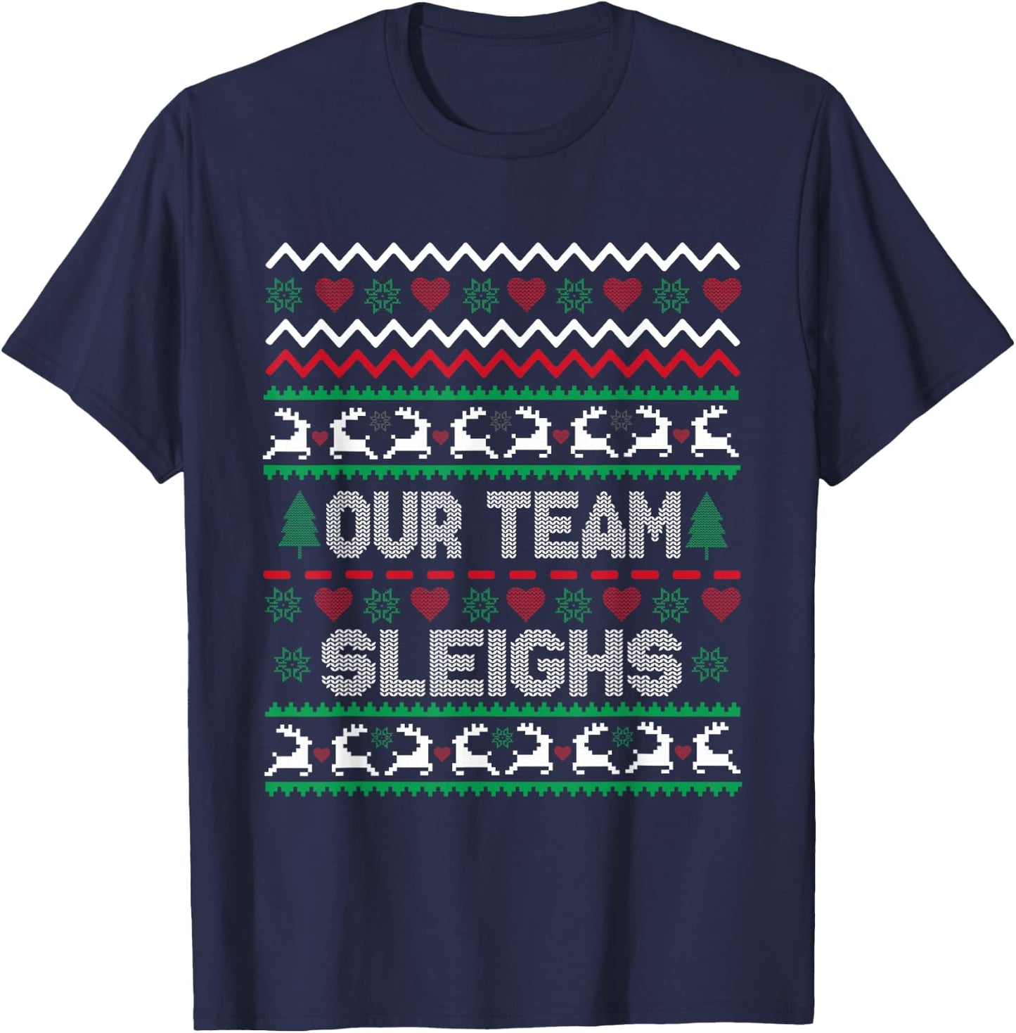 ugly Our Team Sleighs Christmas Reindeers Workers Office T-Shirt - T-Shirt | Navy