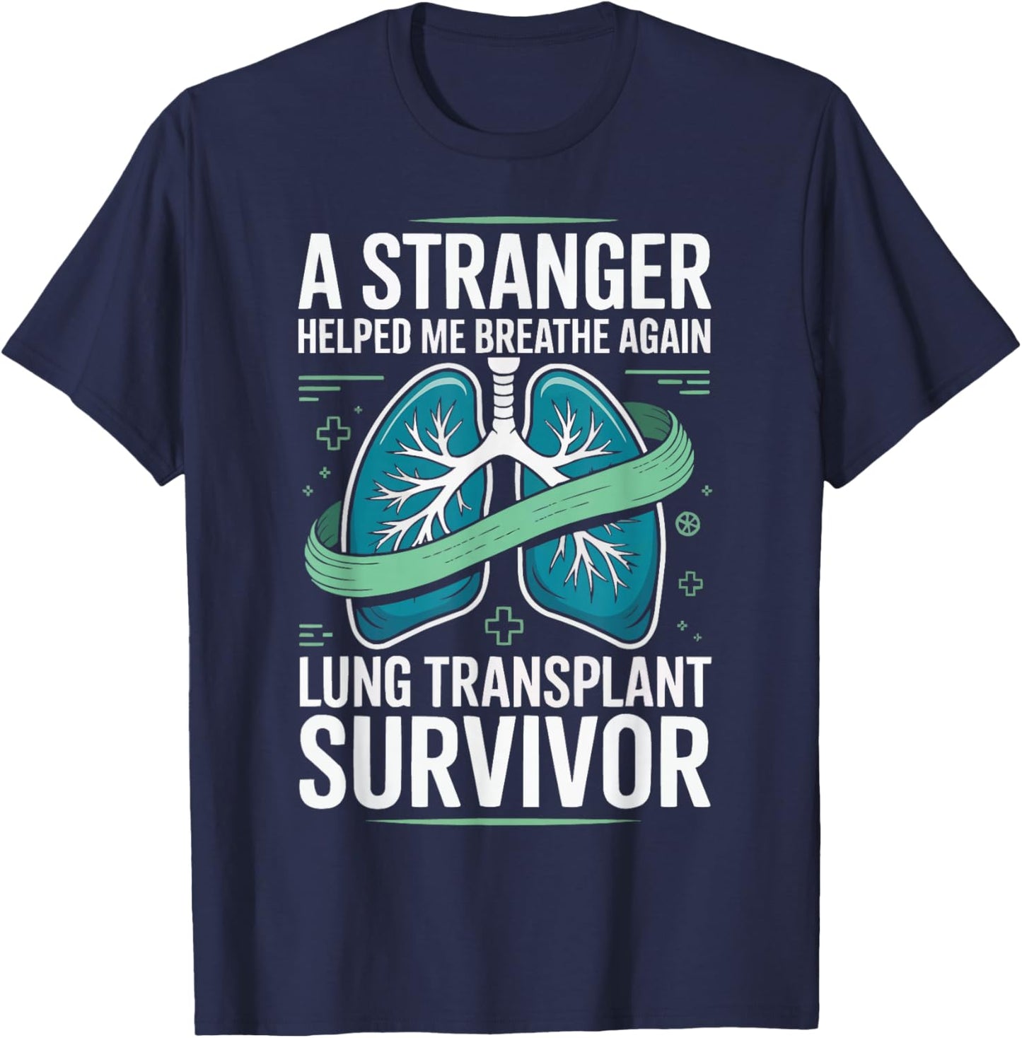 Lung Transplant Survivor Organ Donation Awareness New Lungs T-Shirt - T-Shirt | Navy