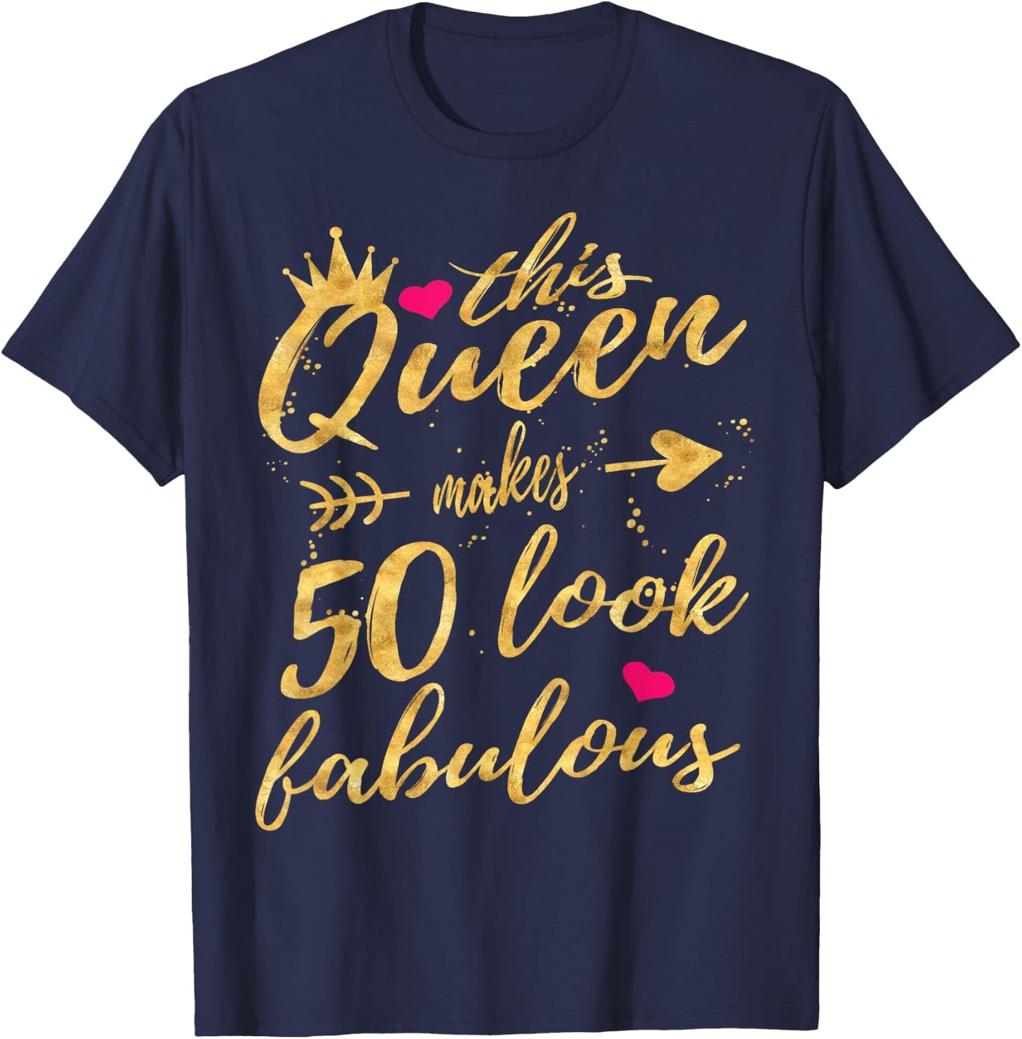 This Queens Makes 50 Look Fabulous 50th Birthday Shirt Women T-Shirt - T-Shirt | Navy