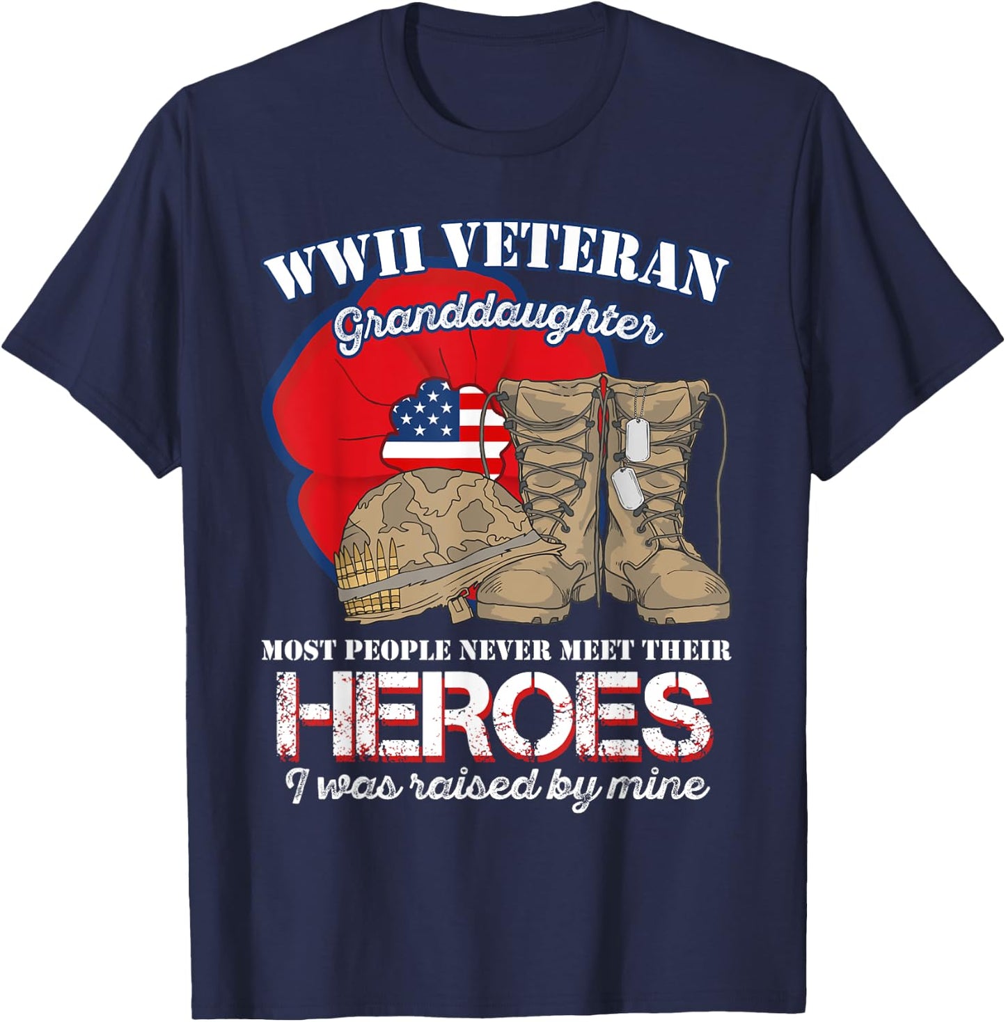 WWII Veteran Granddaughter Most people never meet their T-Shirt - T-Shirt | Navy
