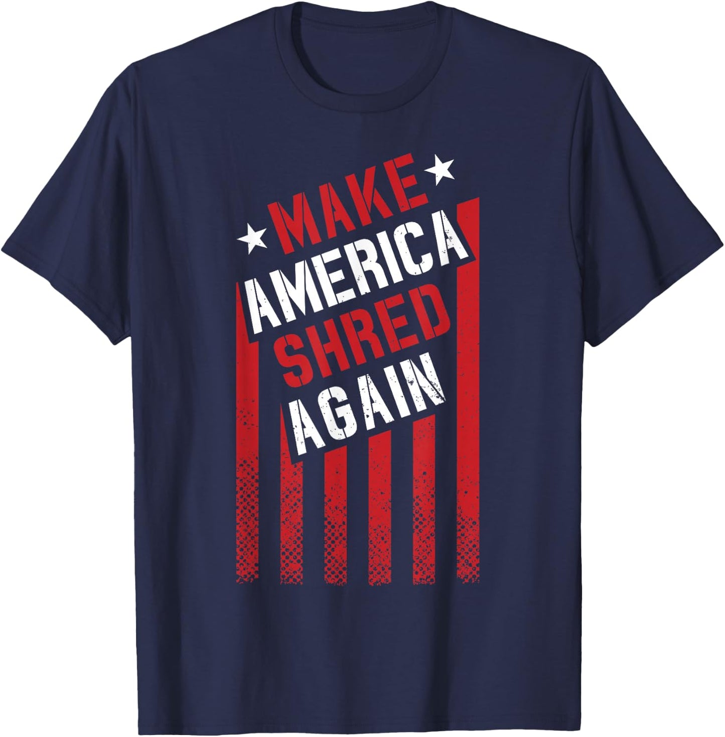 Make America Shred Again T-Shirt - T-Shirt | Navy