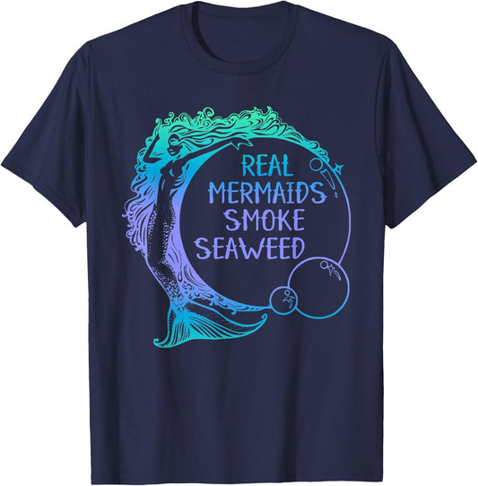 Real Mermaids Smoke Seaweed funny adult humor weed shirt T-Shirt - T-Shirt | Navy
