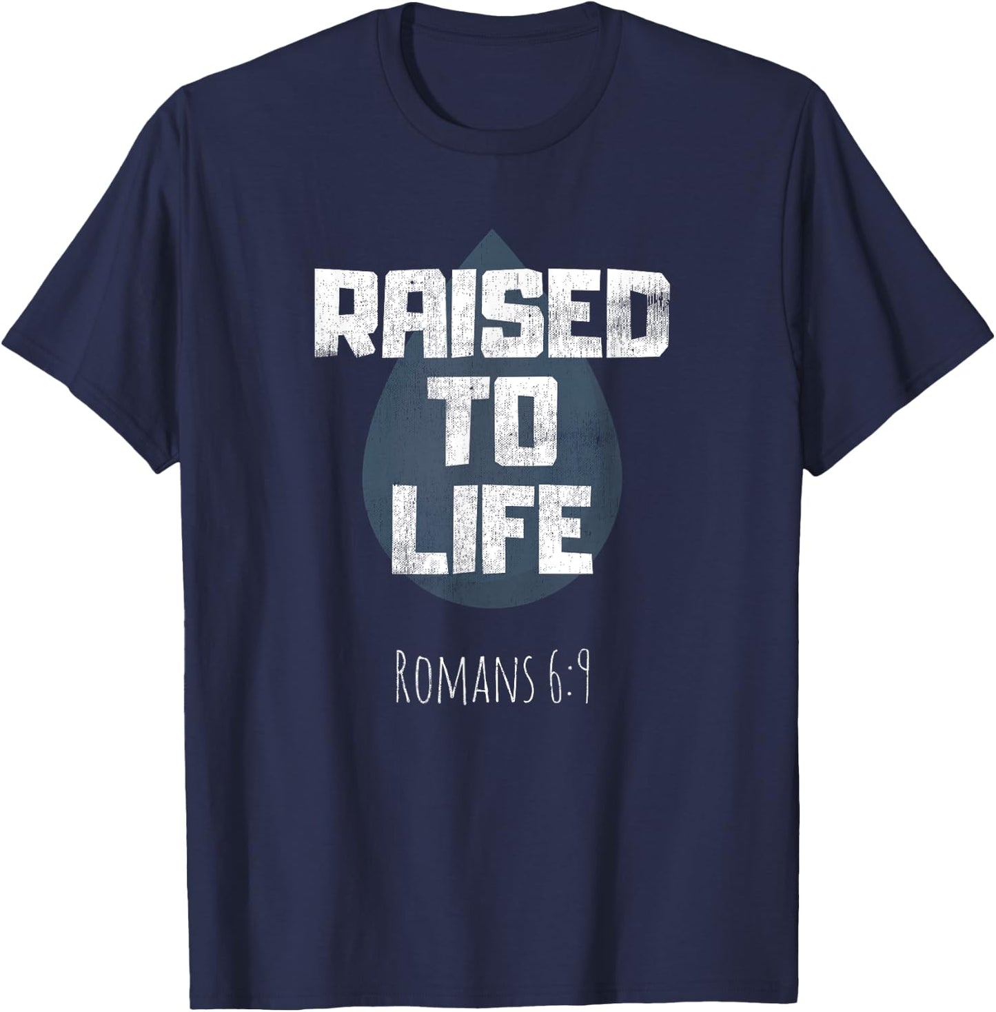 Baptism Adult Christian Bible Verse Raised to Life T-Shirt - T-Shirt | Navy