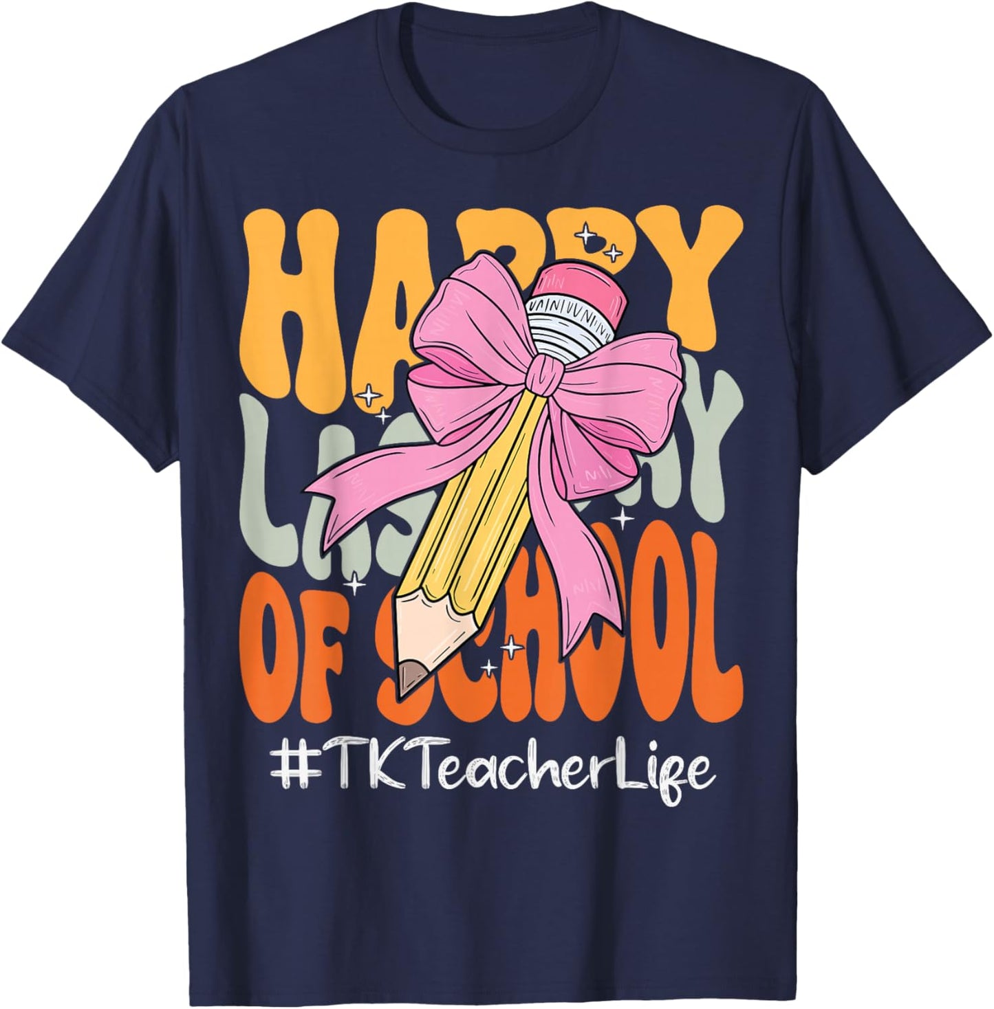 TK Teacher Happy Last Day of School Coquette Bow Pencil T-Shirt - T-Shirt | Navy