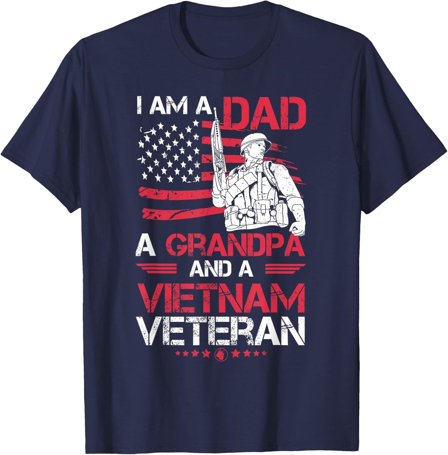 I Am A Dad A Grandpa And A Vietnam Veteran Cool Quote T-Shirt - T-Shirt | Navy