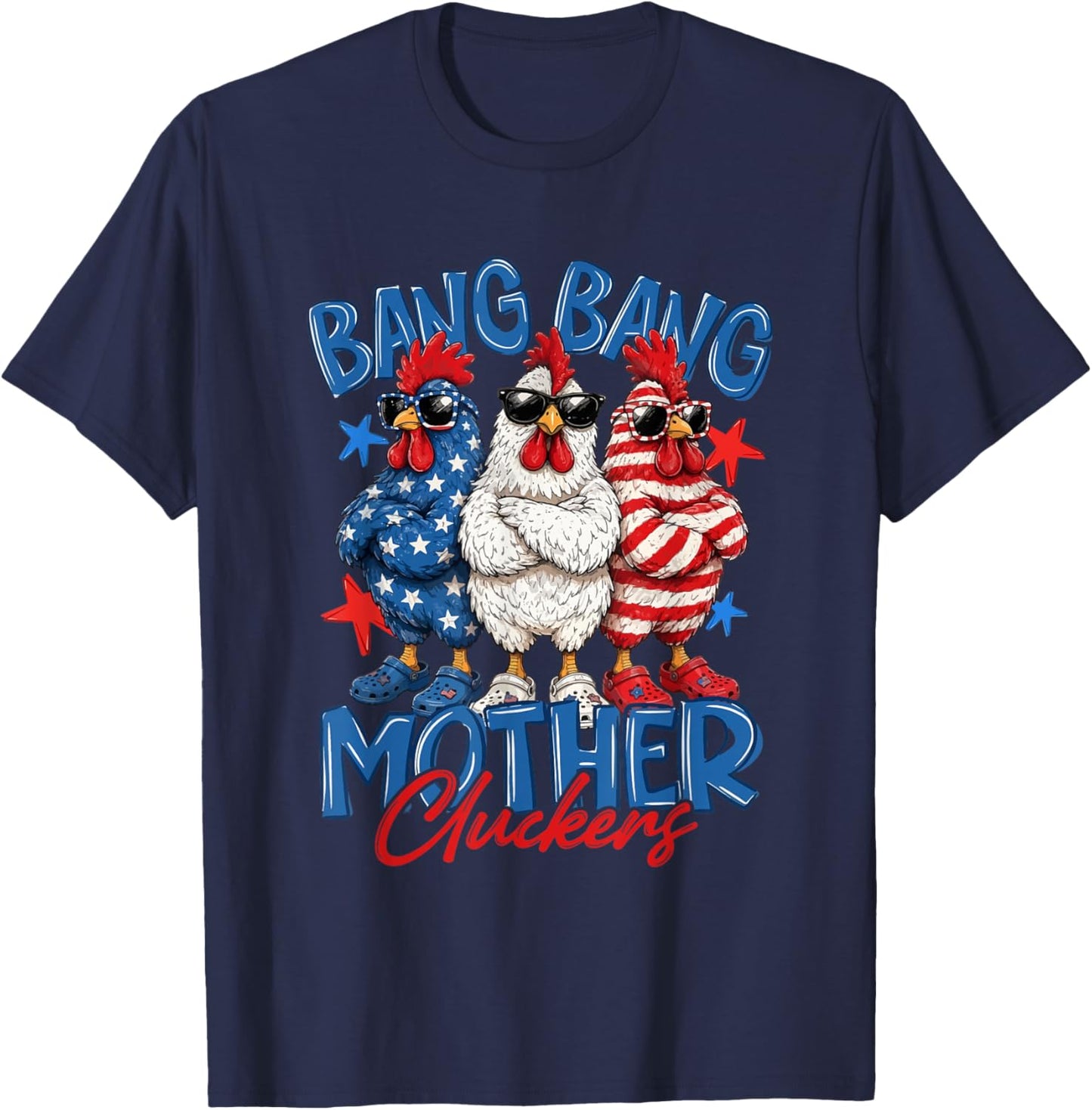 Bang Bang Mother Cluckers Funny Chicken 4th of July US Flag T-Shirt - T-Shirt | Navy