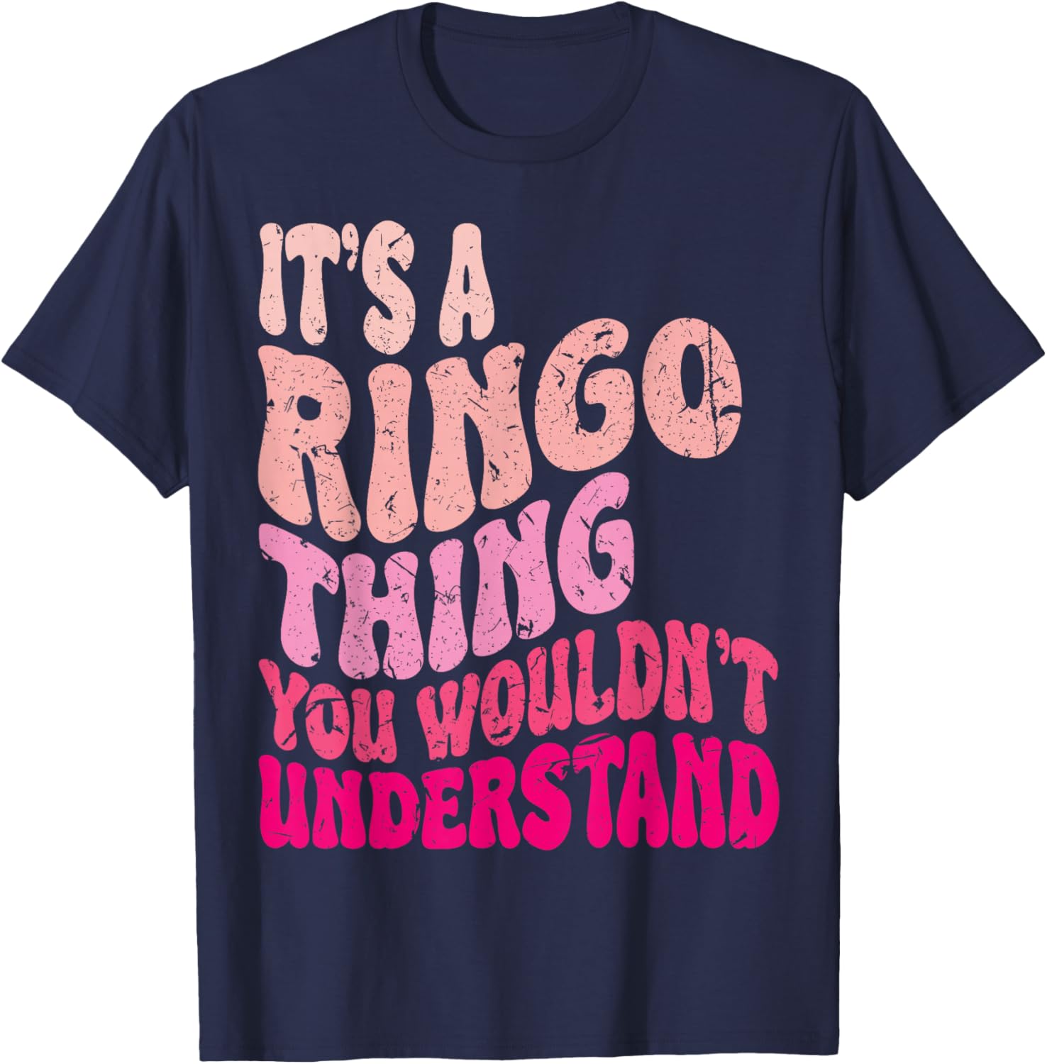 It's A Ringo Thing You Wouldn't Understand Groovy Girls T-Shirt - T-Shirt | Navy