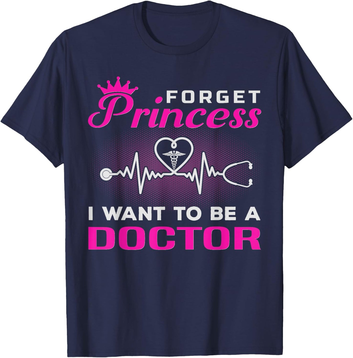 Future Doctor Forget Princess I Want To Be A Doctor T-Shirt - T-Shirt | Navy