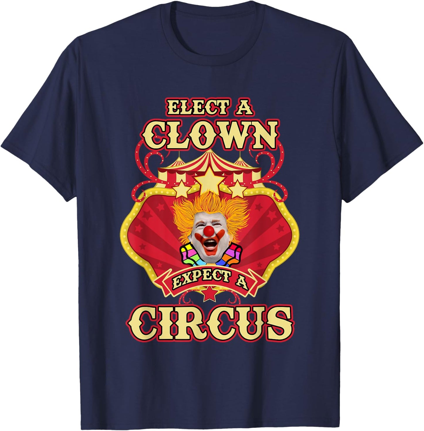 Anti-Trump - Elect A Clown Expect A Circus Trump T-Shirt - T-Shirt | Navy