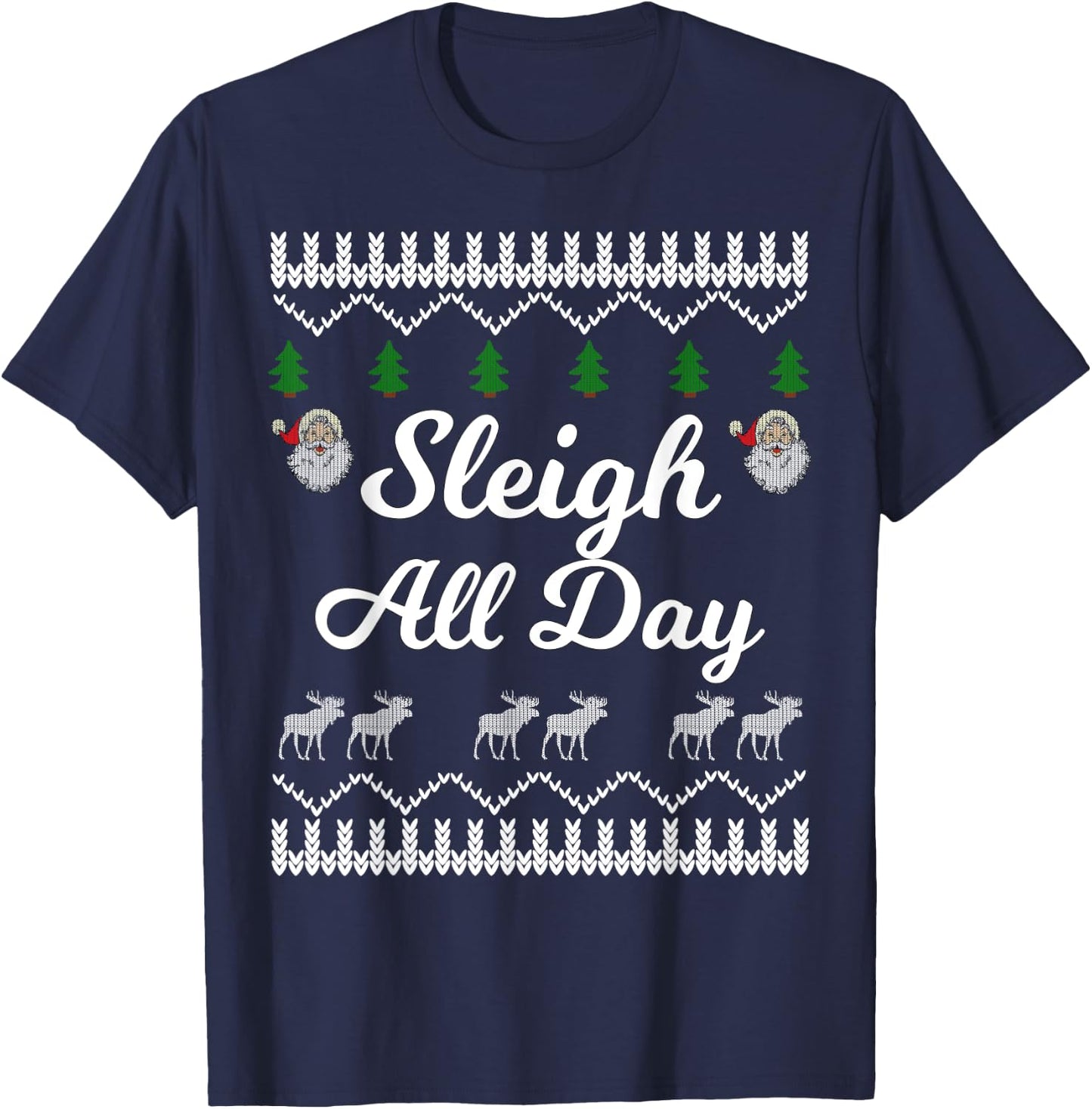 SLEIGH ALL DAY Ugly Christmas Shirt Santa T-Shirt - T-Shirt | Navy