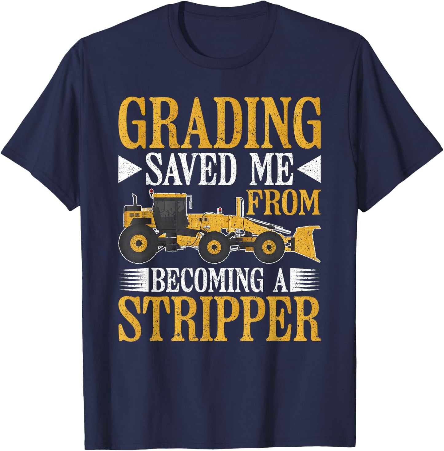 Grader Operator Grading Saved Me T-Shirt - T-Shirt | Navy