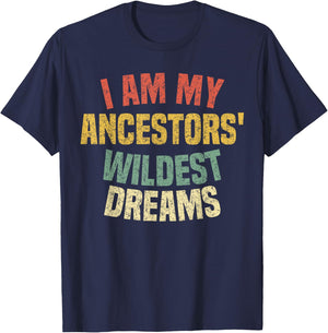 I Am My Ancestors' Wildest Dreams Distressed Vintage T-Shirt - T-Shirt | Navy