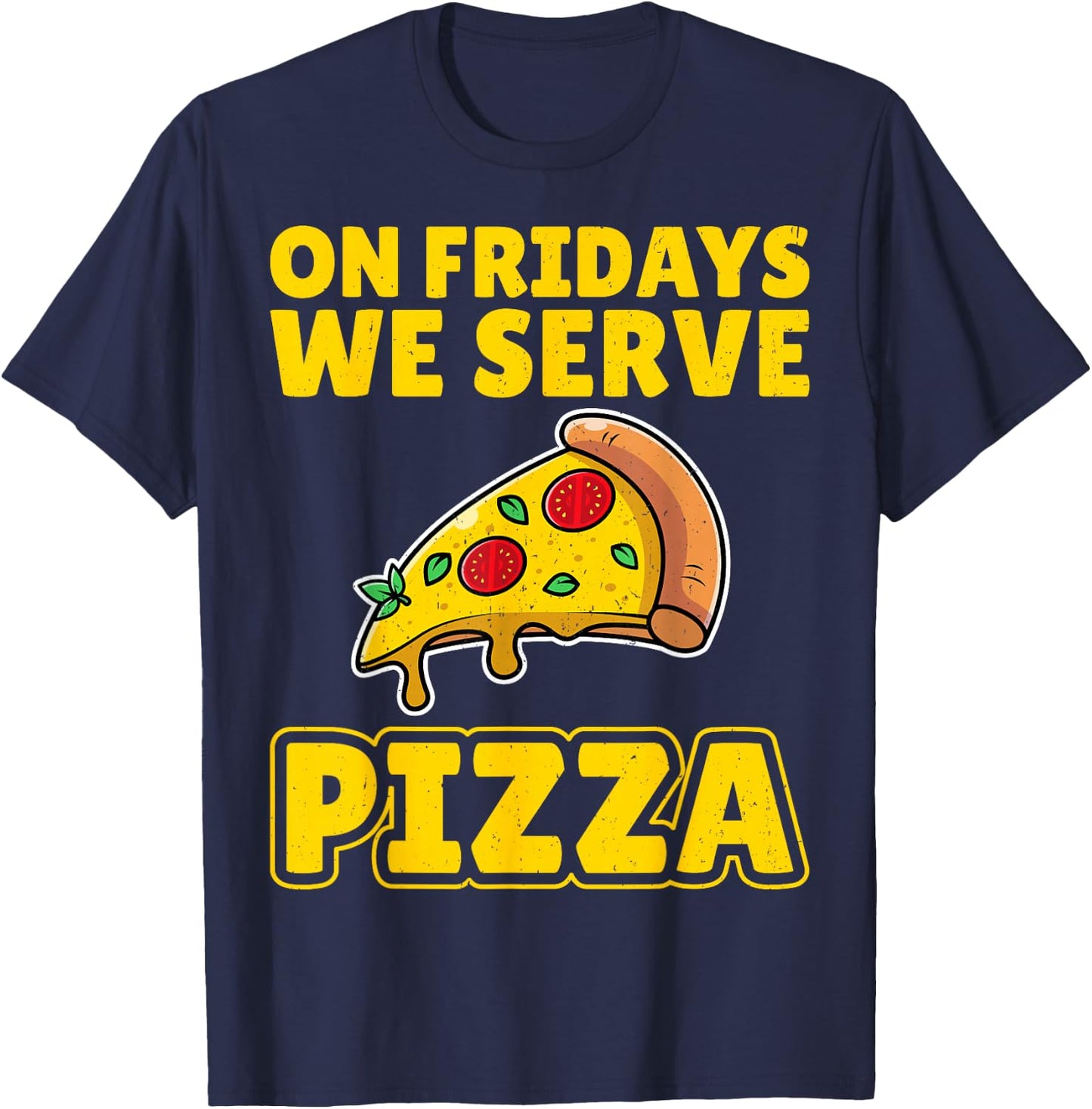 On Fridays We Serve Pizza Lunch Lady School Cafeteria Worker T-Shirt - T-Shirt | Navy