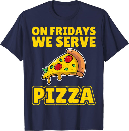 On Fridays We Serve Pizza Lunch Lady School Cafeteria Worker T-Shirt - T-Shirt | Navy