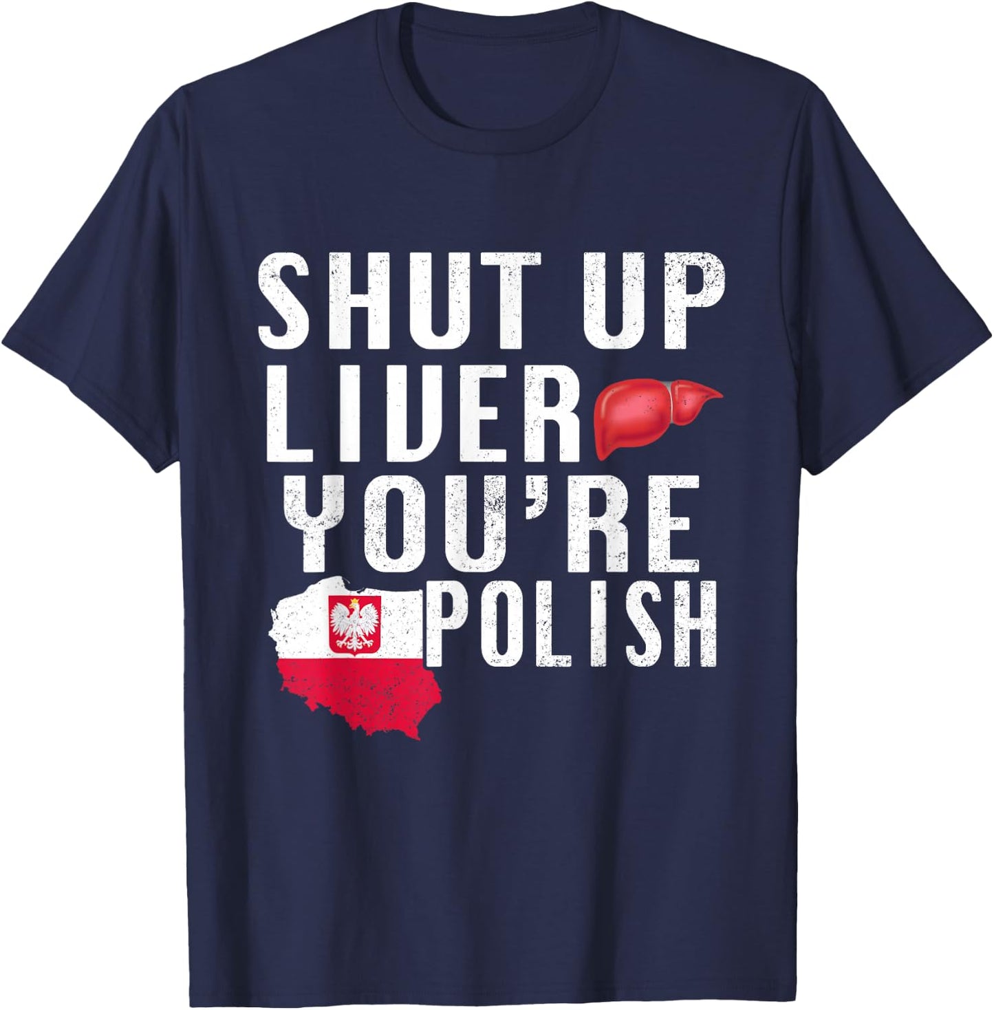 Funny Shut Up You're Polish Poland Beer Liver T-Shirt - T-Shirt | Navy