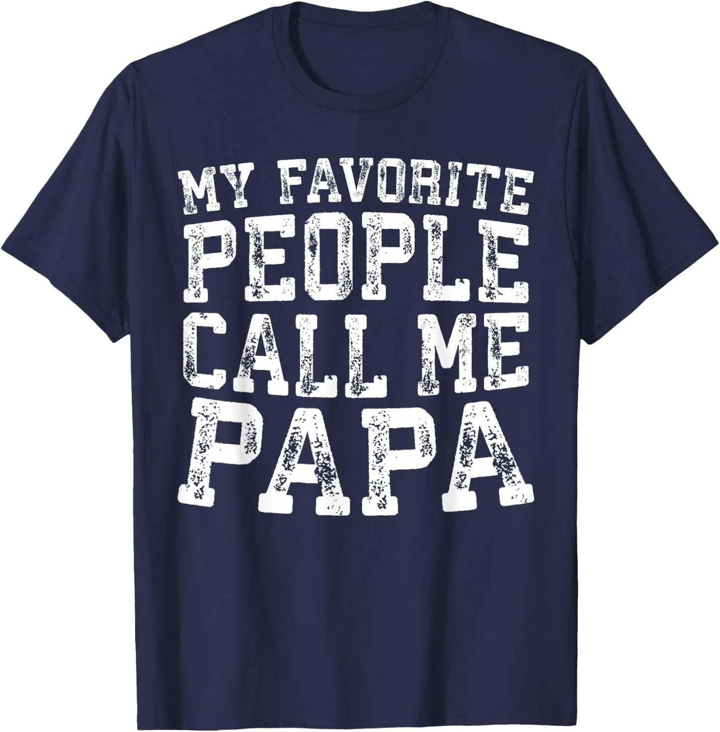 My Favorite People Call Me Papa Shirt Grandpa Fathers Day T-Shirt - T-Shirt | Navy