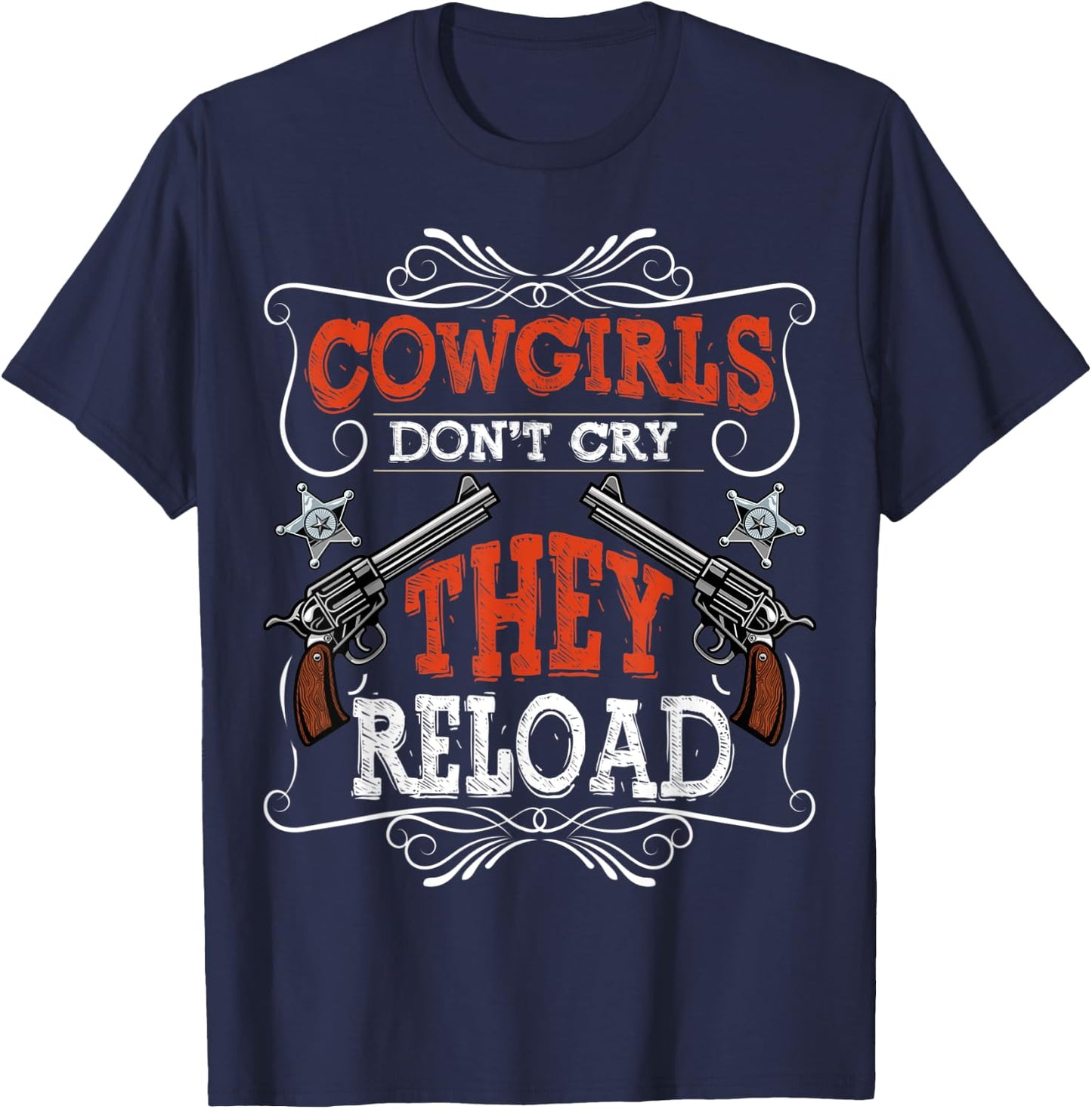 Cowgirls Don't Cry They Reload Funny Country Women Girls T-Shirt - T-Shirt | Navy