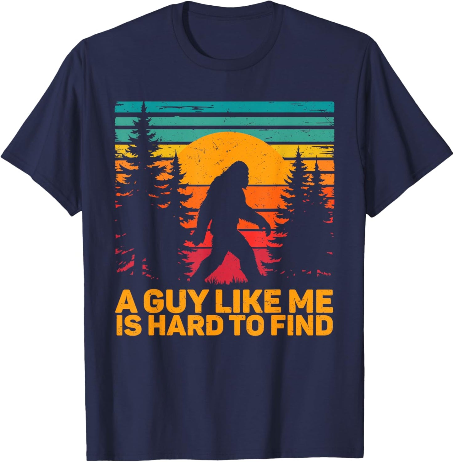 A Guy Like Me is Hard to Find Retro Bigfoot Sasquatch T-Shirt - T-Shirt | Navy