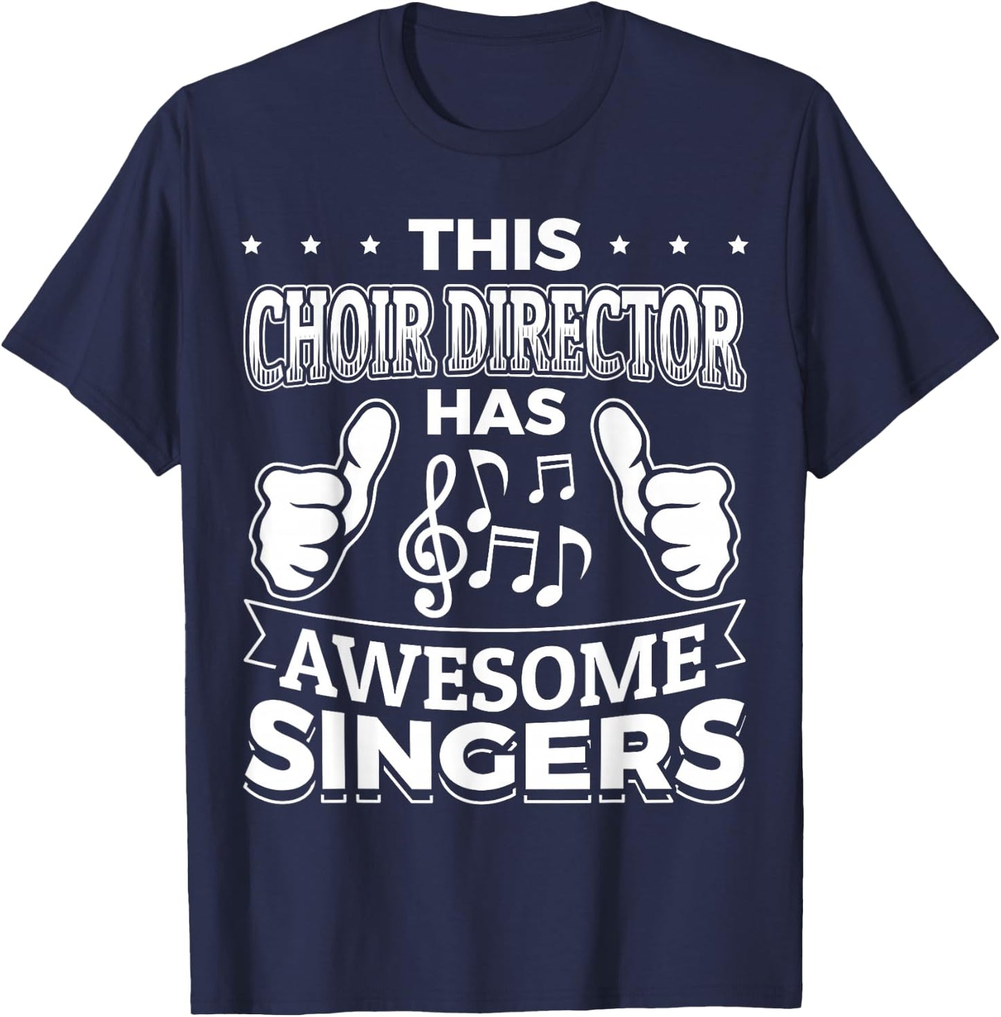 This Choir Director has awesome Singers ! T-Shirt - T-Shirt | Navy