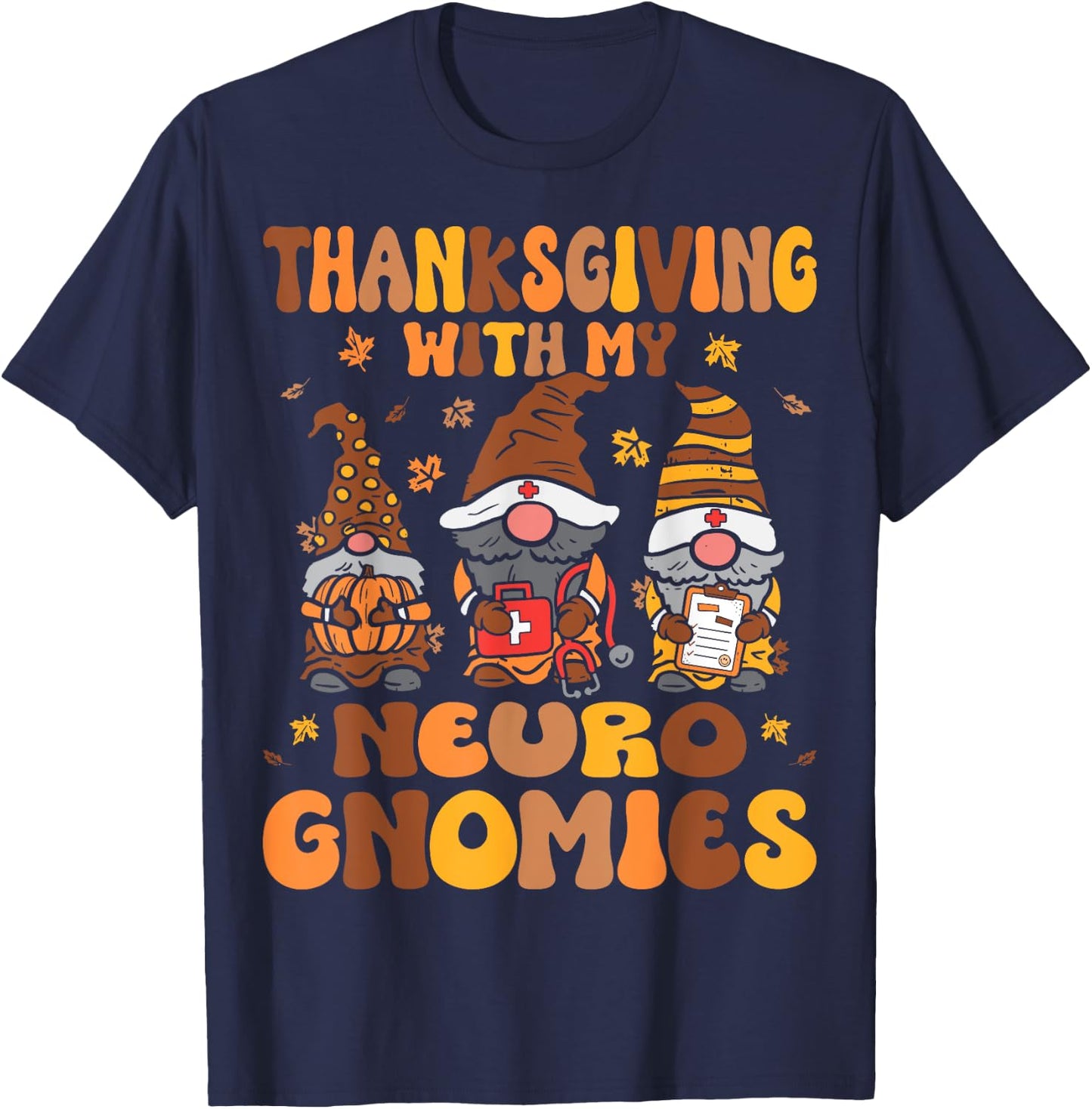 Thanksgiving With My Neuro Nurse Gnomes Fall Neurology T-Shirt - T-Shirt | Navy