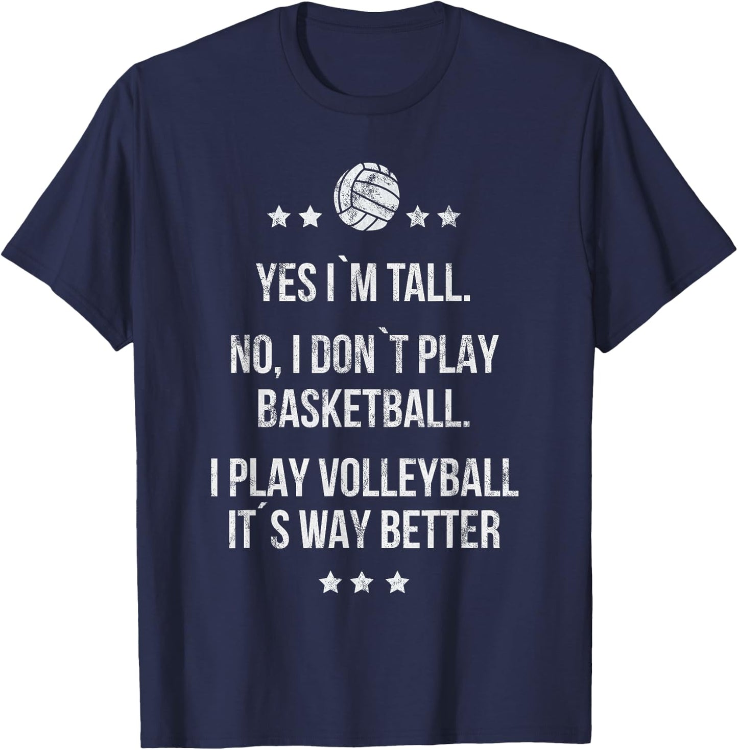 Yes I'm Tall No I don't play Basketball I Play Volleyball T-Shirt - T-Shirt | Navy