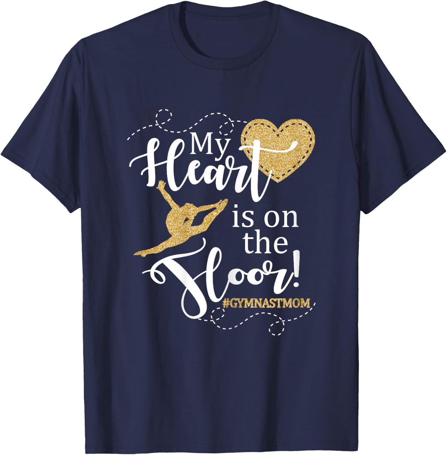 My Heart is on The Floor Gymnast Mom Gift Shirt #GYMMOM T-Shirt - T-Shirt | Navy