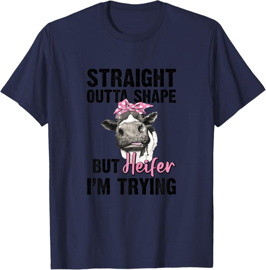 Straight Outta Shape But Heifer I'm Trying Funny T-Shirt - T-Shirt | Navy